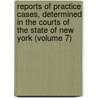 Reports of Practice Cases, Determined in the Courts of the State of New York (Volume 7) door Austin Abbott