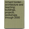 Richard Horden - Architecture and Teaching: Buildings, Projects, Workshops Through 2000 by Richard Horden