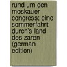 Rund Um Den Moskauer Congress; Eine Sommerfahrt Durch's Land Des Zaren (German Edition) by Harder Michael