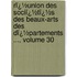 Rï¿½Union Des Sociï¿½Tï¿½S Des Beaux-Arts Des Dï¿½Partements ..., Volume 30