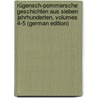 Rügensch-Pommersche Geschichten Aus Sieben Jahrhunderten, Volumes 4-5 (German Edition) door Fock Otto