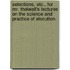 Selections, etc., for Mr. Thelwall's Lectures on the science and practice of Elocution.