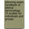 Silencing Satan: Handbook of Biblical Demonology: 13 Studies for Individuals and Groups by Sharon Beekmann