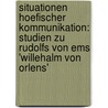 Situationen Hoefischer Kommunikation: Studien Zu Rudolfs Von Ems 'Willehalm Von Orlens' by Franziska Wenzel