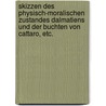 Skizzen des physisch-moralischen Zustandes Dalmatiens und der Buchten von Cattaro, etc. door Hieronymus Franciscus Roedlich