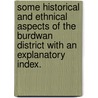 Some Historical and Ethnical Aspects of the Burdwan District with an Explanatory Index. door William Benjamin Oldham