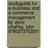 Studyguide For E-business And E-commerce Management By Dave Chaffey, Isbn 9780273752011 by Dave Chaffey