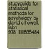 Studyguide For Statistical Methods For Psychology By David C Howell, Isbn 9781111835484