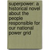 Superpower: A Historical Novel about the People Responsible for Our National Power Grid by Jack Casazza