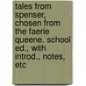 Tales From Spenser, Chosen From the Faerie Queene. School Ed., With Introd., Notes, Etc by Sophia H. MacLehose
