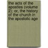 The Acts Of The Apostles (Volume 2); Or, The History Of The Church In The Apostolic Age