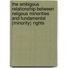 The Ambigous Relationship Between Religous Minorities And Fundamental (Minority) Rights door Kristin Henrard