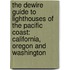 The DeWire Guide to Lighthouses of the Pacific Coast: California, Oregon and Washington