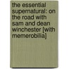 The Essential Supernatural: On the Road with Sam and Dean Winchester [With Memerobilia] door Nicholas Knight