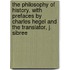 The Philosophy of History. With Prefaces by Charles Hegel and the Translator, J. Sibree