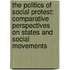 The Politics of Social Protest: Comparative Perspectives on States and Social Movements