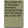 The Private Life of the Brain: Emotions, Consciousness, and the Secret Life of the Self door Susan Greenfield