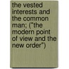 The Vested Interests And The Common Man; ("The Modern Point Of View And The New Order") by Veblen Thorstein