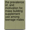 The prevalence of, and motivation for, mass building supplement use among teenage males by Gary Elliott
