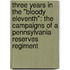 Three Years in the "Bloody Eleventh": The Campaigns of a Pennsylvania Reserves Regiment