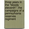 Three Years in the "Bloody Eleventh": The Campaigns of a Pennsylvania Reserves Regiment door Joseph Gitcs