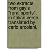 Two extracts from Gay's "Rural sports", in Italian verse. Translated by Carlo Ercolani. door John Gay