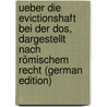 Ueber Die Evictionshaft Bei Der Dos, Dargestellt Nach Römischem Recht (German Edition) door Jaeggi Otto