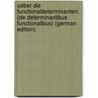 Ueber Die Functionaldeterminanten: (De Determinantibus Functionalibus) (German Edition) by Stäckel Paul