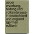 Ueber Erziehung, Bildung Und Volksinteresse in Deutschland Und England (German Edition)