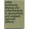 Ueber Erziehung, Bildung Und Volksinteresse in Deutschland Und England (German Edition) by Schröer Arnold