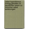Ueber Hypnotismus. Vortrag gehalten im Aerztlichen Verein zu München nebst Weiterungen door Minde