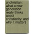 Unchristian: What A New Generation Really Thinks About Christianity: And Why It Matters