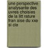 Une Perspective Analysante Des Uvres Choisies de La Litt Rature Fran Aise Du Xxe Si Cle