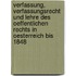 Verfassung, Verfassungsrecht Und Lehre Des Oeffentlichen Rechts in Oesterreich Bis 1848