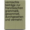 Vermischte Beiträge zur Französischen Grammatik, gesammelt, durchgesehen und vermehrt by Tobler