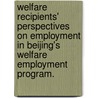 Welfare Recipients' Perspectives on Employment in Beijing's Welfare Employment Program. door Lei Wu