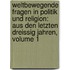 Weltbewegende Fragen in Politik Und Religion: Aus Den Letzten Dreissig Jahren, Volume 1