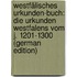 Westfälisches Urkunden-Buch: Die Urkunden Westfalens Vom J. 1201-1300 (German Edition)