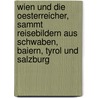 Wien und die Oesterreicher, Sammt Reisebildern aus Schwaben, Baiern, Tyrol und Salzburg door Milton Trollope Frances