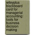 Wileyplus Blackboard Card for Managerial Accounting: Tools for Business Decision Making