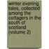 Winter Evening Tales, Collected Among the Cottagers in the South of Scotland (Volume 2)