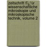 Zeitschrift Fï¿½R Wissenschaftliche Mikroskopie Und Mikroskopische Technik, Volume 2 door Electronmikro Deutsche Gesell