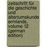 Zeitschrift Für Die Geschichte Und Altertumskunde Ermlands, Volume 12 (German Edition) door Verein FüR. Ermland Historischer