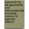 Zeitschrift Für Die Geschichte Und Altertumskunde Ermlands, Volume 14 (German Edition) door Verein FüR. Ermland Historischer