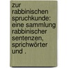 Zur rabbinischen Spruchkunde: Eine Sammlung rabbinischer Sentenzen, Sprichwörter und . door Dukes Leopold