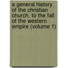 a General History of the Christian Church. to the Fall of the Western Empire (Volume 1) door Joseph Priestley