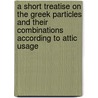 a Short Treatise on the Greek Particles and Their Combinations According to Attic Usage door Paley