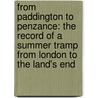 from Paddington to Penzance: the Record of a Summer Tramp from London to the Land's End door Charles George Harper