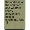 the Address of the Southern and Western Liberty Convention; Held at Cincinnati, June 11 door Southern And Western Liberty Convention