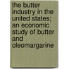 the Butter Industry in the United States; an Economic Study of Butter and Oleomargarine door Edward Wiest